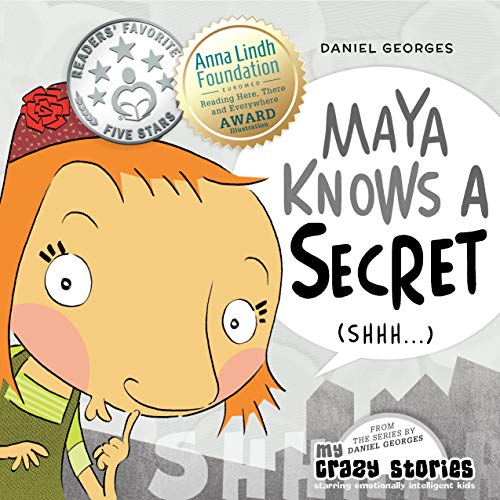 MAYA KNOWS A SECRET: A lovely children's book about the delicate notion of keeping secrets. (MY CRAZY STORIES SERIES 2) (English Edition)