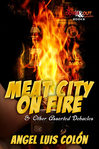 Meat City on Fire and Other Assorted Debacles (English Edition)