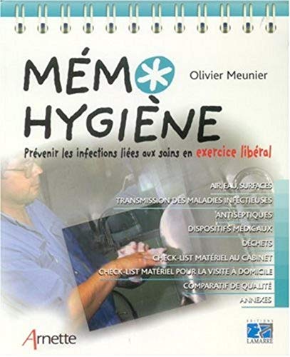 Memo hygiène - prevenir les infections liees au soins en exercice liberal. air, eau, surfaces. trans: Prévenir les infections liées au soins en ... matériel pour la visite à domicile. (Mémo)