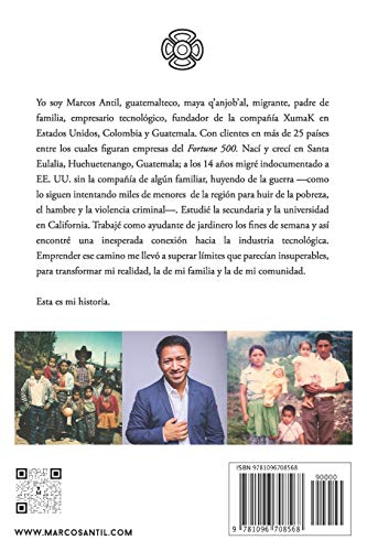MIGRANTE: Soy maya q’anjoba’l, guatemalteco, migrante, hijo, hermano, esposo, padre y emprendedor tecnológico: mis raíces son mi fortaleza y nuestra historia, mi testimonio.