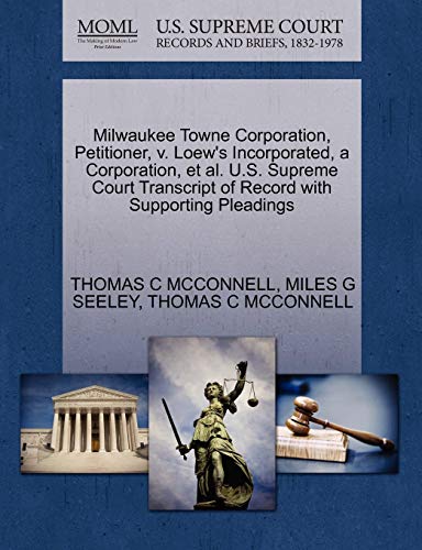 Milwaukee Towne Corporation, Petitioner, v. Loew's Incorporated, a Corporation, et al. U.S. Supreme Court Transcript of Record with Supporting Pleadings