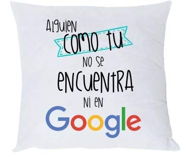 Misorpresa COJIN y Relleno Frase Alguien como tú no se Encuentra ni en Google Regalo CARIÑO. Regalo Amor San Valentin