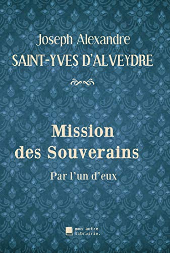 Mission des Souverains: Par l'un d'eux (French Edition)