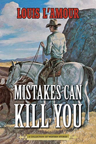 Mistakes Can Kill You: A Collection of Western Stories (English Edition)