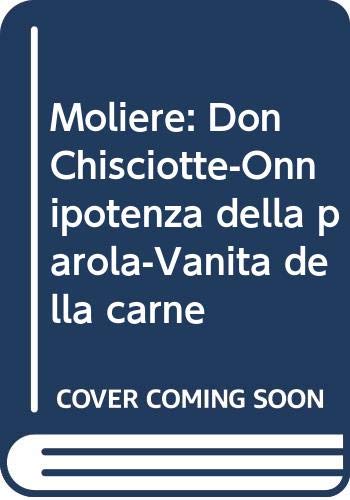 Molière: Don Chisciotte-Onnipotenza della parola-Vanità della carne (Cristallo di Rocca)