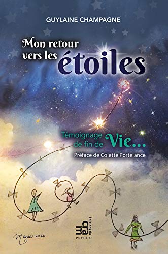 Mon retour vers les étoiles: Témoignage de fin de vie (French Edition)