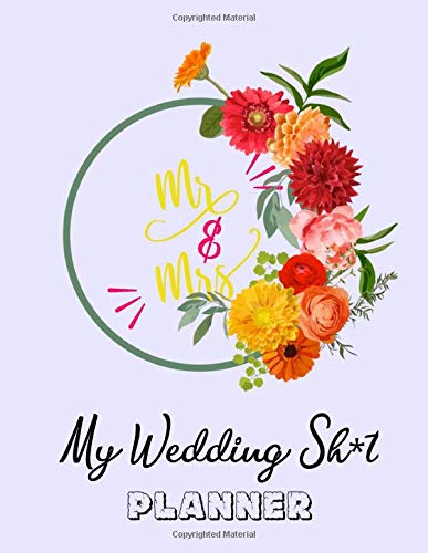 Mr. and Mrs. My Wedding Sh*t Planner: Wedding Gift Designed Wedding Notebook and Planner with Notes and To do List and Budget Planner Perfect for Wedding for Bride and Broom Wedding Is No Fucking Joke