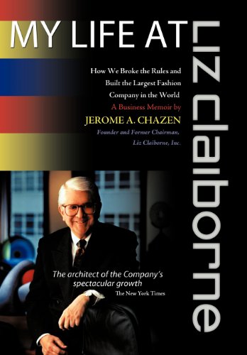 My Life at Liz Claiborne: How We Broke the Rules and Built the Largest Fashion Company in the World a Business Memoir