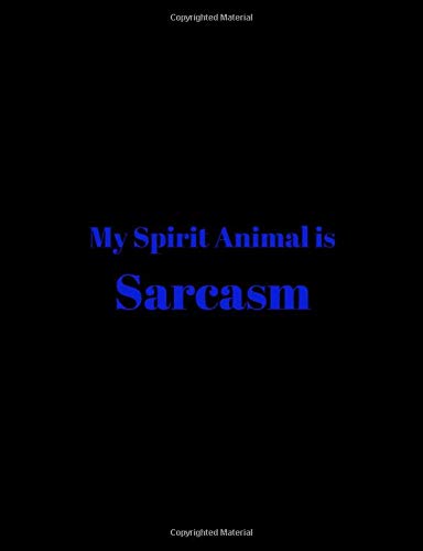 My Spirit Animal is Sarcasm: Composition Notebook.  Page size is 7.69” x 9.44”.  College Ruled | 100 Pages | 50 Sheets.