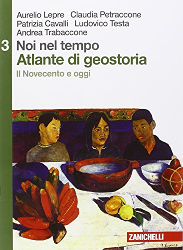 Noi nel tempo-Atlante di geostoria. Per le Scuole superiori. Con e-book. Con espansione online: 3