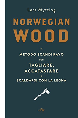 Norwegian wood. Il metodo scandinavo per tagliare, accatastare & scaldarsi con la legna. Con e-book