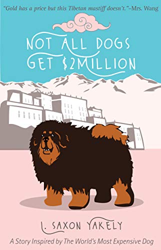 Not All Dogs Get $2Million: A Story Inspired by The World’s Most Expensive Dog (Not All Dogs Get Eaten Book 3) (English Edition)