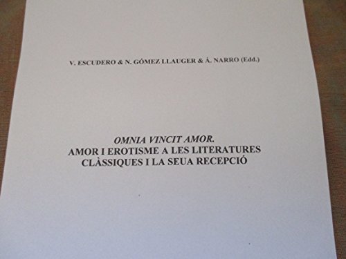 Omnia Vincit Amor.Amor I Erotisme a les Literatures Clàssiques I la seua Recepció