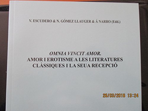 Omnia Vincit Amor.Amor l Erotisme a les Literatures Clàssiques l la seua rcepció