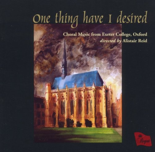 One Thing Have I Desired - Choral Music from Exeter College, Oxford