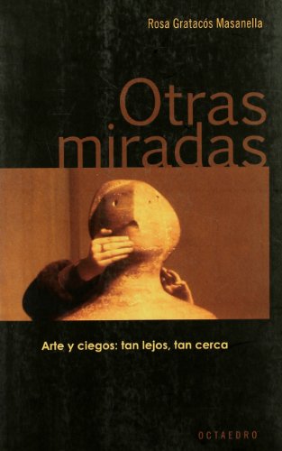 Otras miradas: Arte y ciegos: tan lejos, tan cerca (Horizontes-Testimonios)