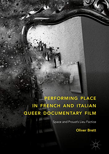 Performing Place in French and Italian Queer Documentary Film: Space and Proust's Lieu Factice (English Edition)