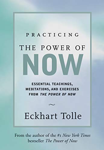 Practicing the Power of Now: Essential Teachings, Meditations, and Exercises from the Power of Now (English Edition)