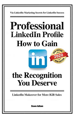 Professional LinkedIn Profile: How to Gain the Recognition You Deserve (LinkedIn Success) (English Edition)