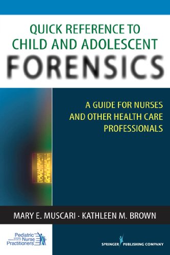 Quick Reference to Child and Adolescent Forensics: A Guide for Nurses and Other Health Care Professionals (English Edition)