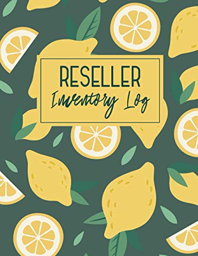 Reseller Inventory Log: Lemons Citrus Design | Inventory Log Book Record Sheet | Notebook For Product Listing Online Resellers.