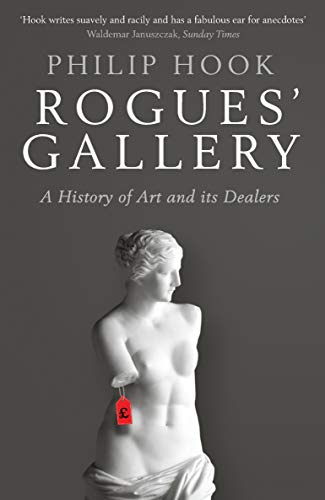 Rogues' Gallery: A History of Art and its Dealers (English Edition)