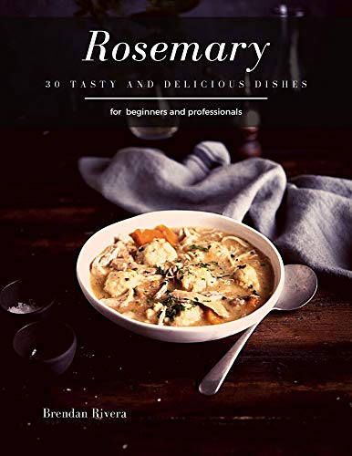 Rosemary: 30 tasty and delicious dishes (English Edition)