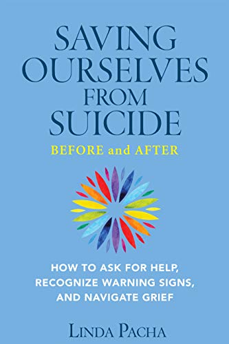 Saving Ourselves from Suicide - Before and After: How to Ask for Help, Recognize Warning Signs, and Navigate Grief (English Edition)