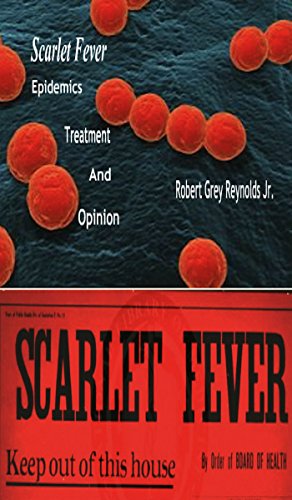 Scarlet Fever Epidemics Treatment And Opinion (English Edition)