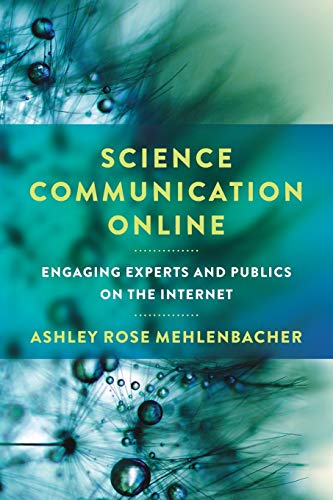 Science Communication Online: Engaging Experts and Publics on the Internet