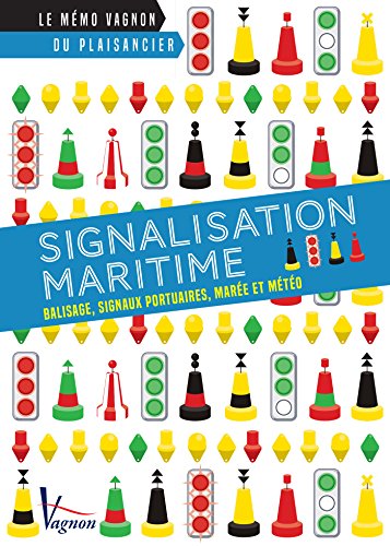Signalisation maritime – Balises, signaux portuaires, marée et météo (Le mémo Vagnon du plaisancier) (French Edition)