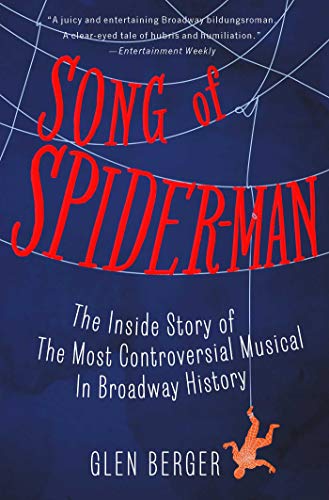 Song of Spider-Man: The Inside Story of the Most Controversial Musical in Broadway History (English Edition)