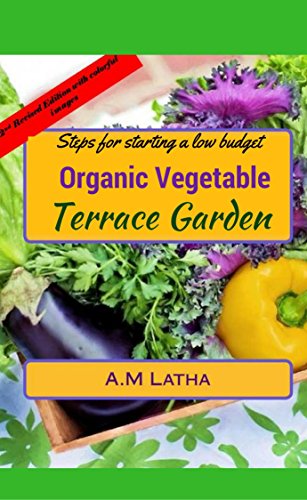 Steps for starting a low budget organic vegetable Terrace garden: A complete guide on balcony, patio & rooftop container gardening to grow plants from ... tips (beginners book) (English Edition)