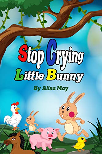 Stop crying Little Bunny: Bedtime story for kids, simple and straight, others are intense and cannot be delivered directly. (English Edition)