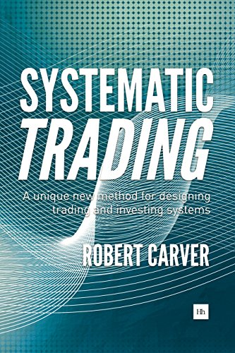 Systematic Trading: A unique new method for designing trading and investing systems (English Edition)