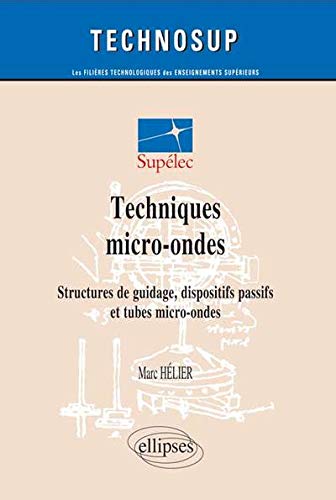 Techniques micro-ondes - structures de guidage, dispositifs passifs et tubes micro-ondes - niveau c (Technosup)