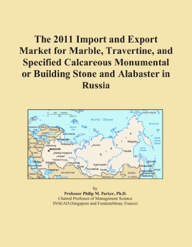 The 2011 Import and Export Market for Marble, Travertine, and Specified Calcareous Monumental or Building Stone and Alabaster in Russia