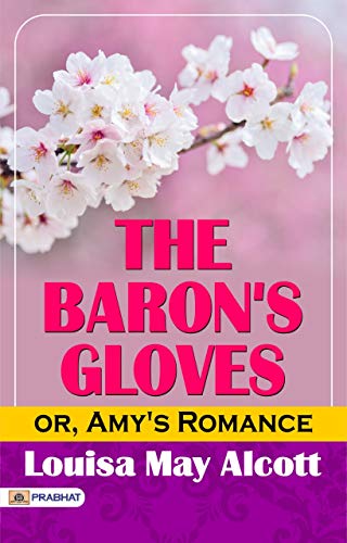 The Baron's Gloves; or, Amy's Romance (English Edition)