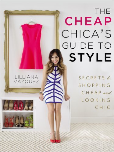 The Cheap Chica's Guide to Style: Secrets to Shopping Cheap and Looking Chic (English Edition)