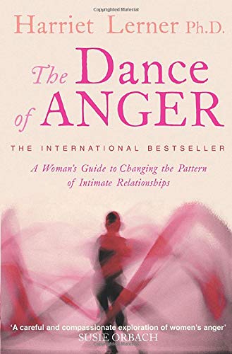 The Dance of Anger: A Woman's Guide to Changing the Pattern of Intimate Relationships