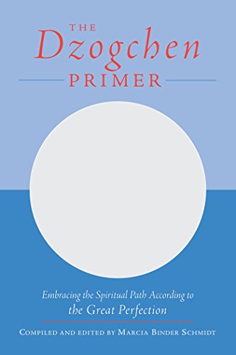 The Dzogchen Primer: An Anthology of Writings by Masters of the Great Perfection (English Edition)