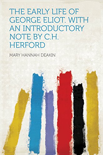 The Early Life of George Eliot. With an Introductory Note by C.H. Herford (English Edition)