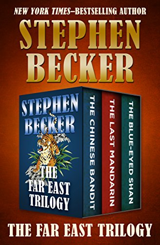 The Far East Trilogy: The Chinese Bandit, The Last Mandarin, and The Blue-Eyed Shan (English Edition)