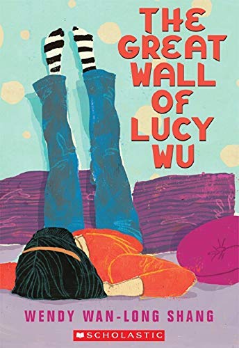 [The Great Wall of Lucy Wu] [Shang, Wendy Wan-Long] [April, 2013]