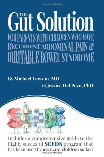 The Gut Solution: A guide for Parents with Children who have Recurrent Abdominal Pain and Irritable Bowel Syndrome by Lawson MD, Michael, Del Pozo PhD, Jessica (2014) Paperback