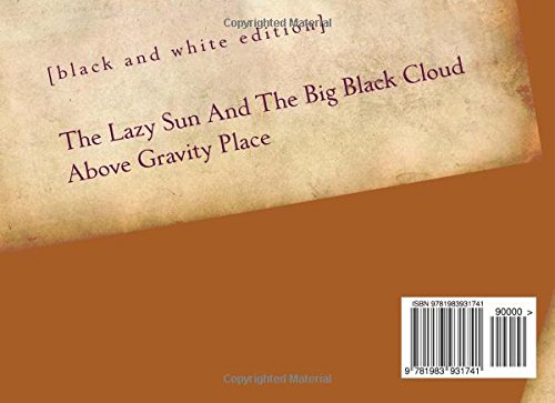 The Lazy Sun And The Big Black Cloud Above Gravity Place: Black/White Edition