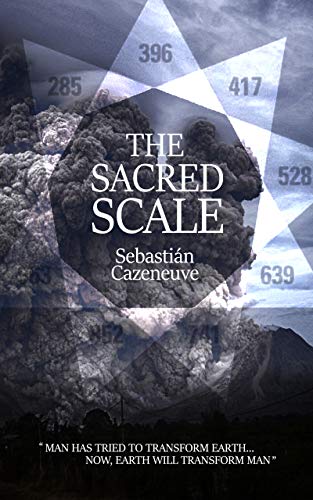 The Sacred Scale: Man has tried to transform Earth… Now, Earth is transforming man. (English Edition)