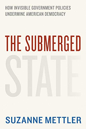 The Submerged State: How Invisible Government Policies Undermine American Democracy (Chicago Studies in American Politics)