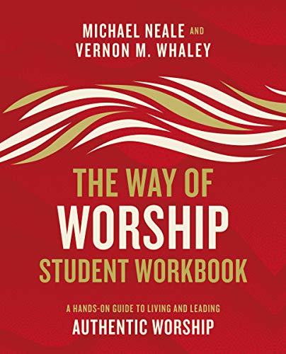 The Way of Worship Student Workbook: A Hands-on Guide to Living and Leading Authentic Worship (English Edition)