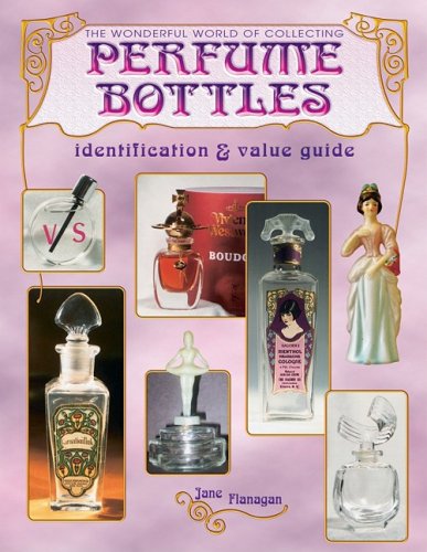 The Wonderful World of Collecting Perfume Bottles: Identification & value guide